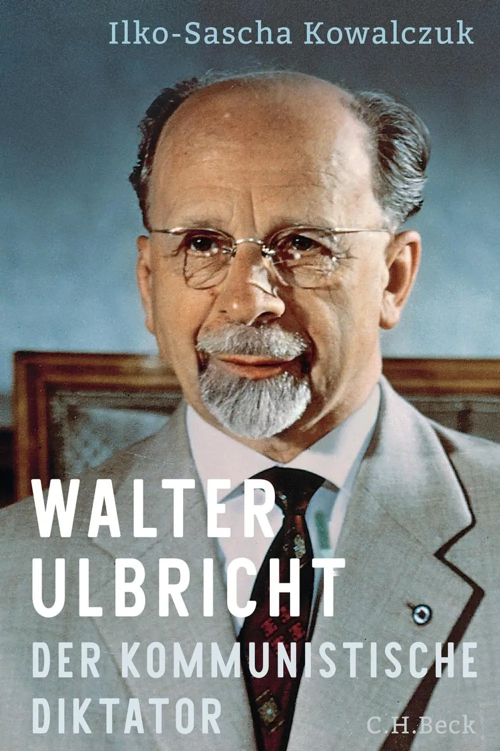Buchcover: Ilko-Sascha Kowalczuk: Walter Ulbricht. 